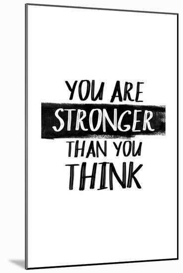 You Are Stronger Than You Think-null-Mounted Art Print