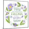 You are Surrounded by Friends-Heather Rosas-Mounted Art Print