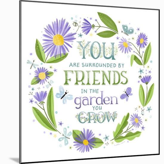 You are Surrounded by Friends-Heather Rosas-Mounted Art Print