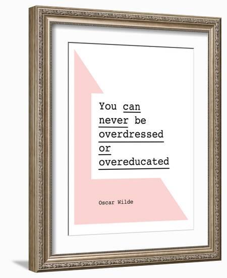 You Can Never Be Overdressed or Overeducated Oscar Wilde-Brett Wilson-Framed Art Print