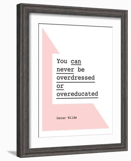 You Can Never Be Overdressed or Overeducated Oscar Wilde-Brett Wilson-Framed Art Print