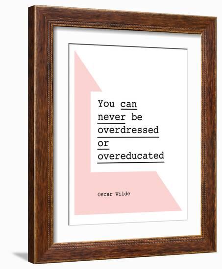 You Can Never Be Overdressed or Overeducated Oscar Wilde-Brett Wilson-Framed Art Print