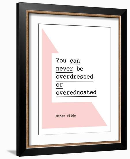 You Can Never Be Overdressed or Overeducated Oscar Wilde-Brett Wilson-Framed Art Print