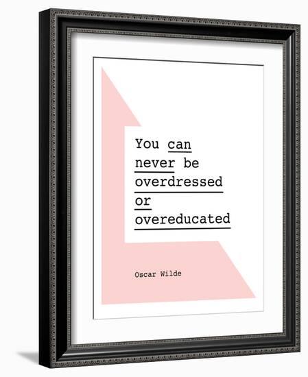 You Can Never Be Overdressed or Overeducated Oscar Wilde-Brett Wilson-Framed Art Print