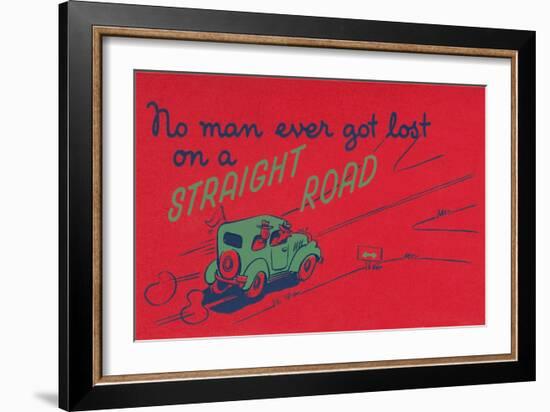You Can't Get Lost on a Straight Road-null-Framed Art Print