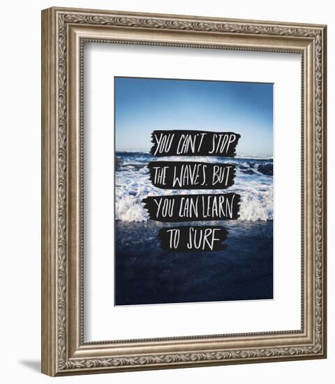 You Can’t Stop The Waves, But You Can Learn To Surf-Leah Flores-Framed Art Print