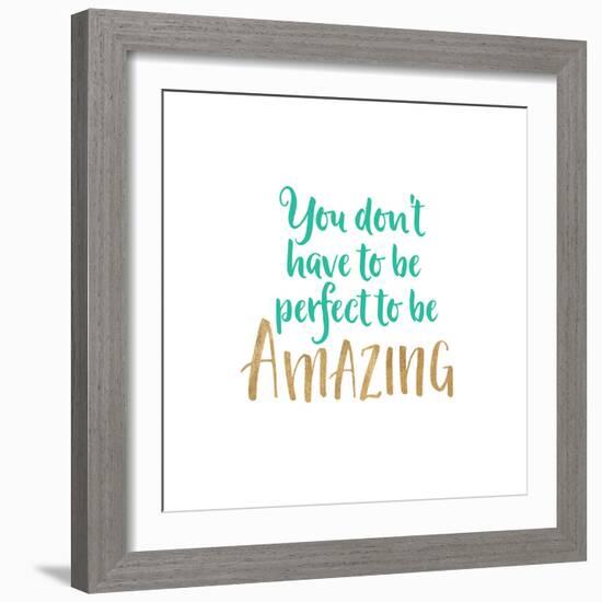 You Don't Have to Be Perfect-Bella Dos Santos-Framed Art Print