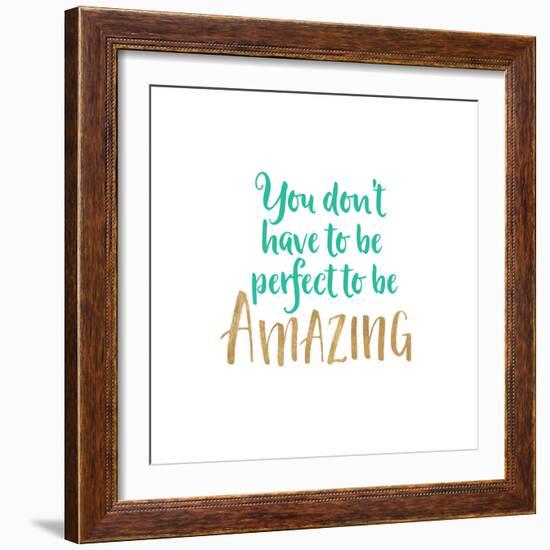 You Don't Have to Be Perfect-Bella Dos Santos-Framed Art Print