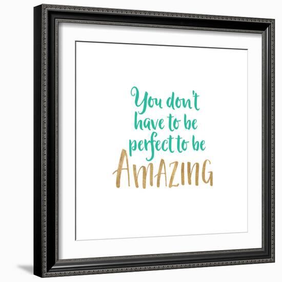 You Don't Have to Be Perfect-Bella Dos Santos-Framed Art Print