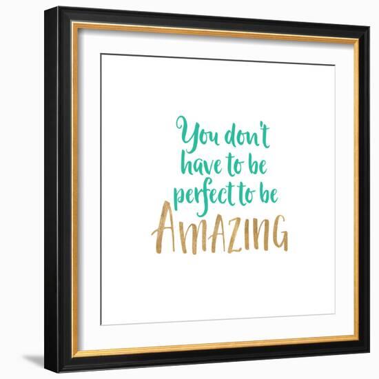 You Don't Have to Be Perfect-Bella Dos Santos-Framed Art Print
