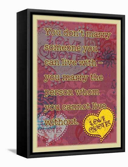 You Don’T Marry Someone-Cathy Cute-Framed Premier Image Canvas
