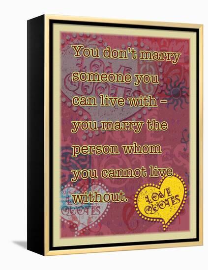 You Don’T Marry Someone-Cathy Cute-Framed Premier Image Canvas