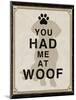 You Had Me at Woof-Piper Ballantyne-Mounted Art Print