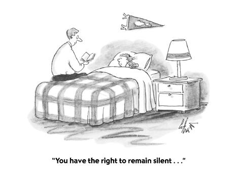 You have the right to remain silent . . . You have the right to remain silent . . .