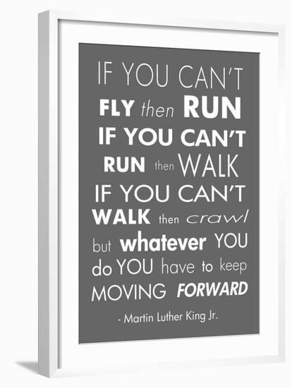 You Have to Keep Moving Forward -Martin Luther King Jr.-Veruca Salt-Framed Art Print