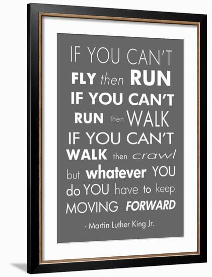 You Have to Keep Moving Forward -Martin Luther King Jr.-Veruca Salt-Framed Art Print