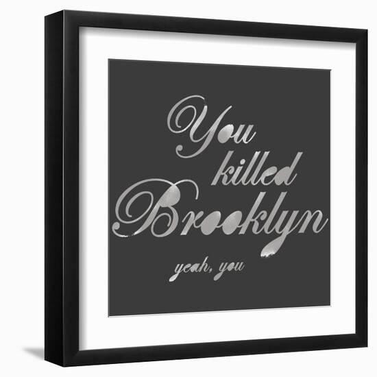 You Killed Brooklyn-Urban Cricket-Framed Art Print