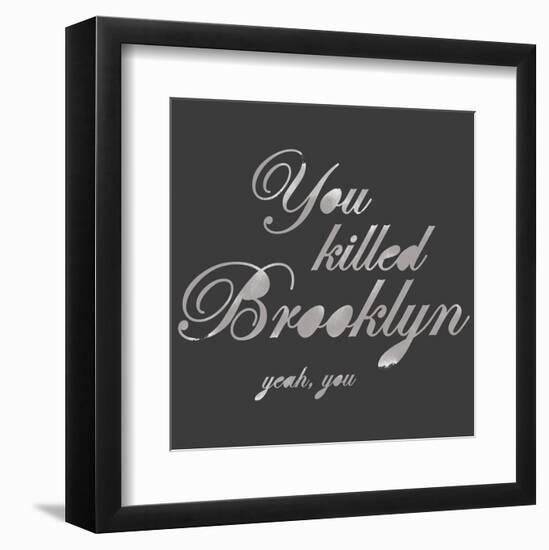 You Killed Brooklyn-Urban Cricket-Framed Art Print