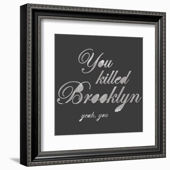 You Killed Brooklyn-Urban Cricket-Framed Art Print