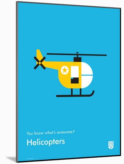 You Know What's Awesome? Helicopters (Blue)-Wee Society-Mounted Art Print