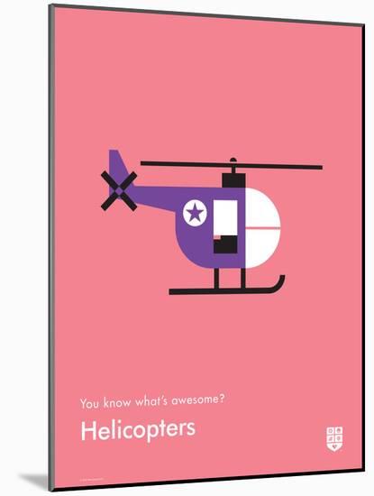 You Know What's Awesome? Helicopters (Pink)-Wee Society-Mounted Art Print