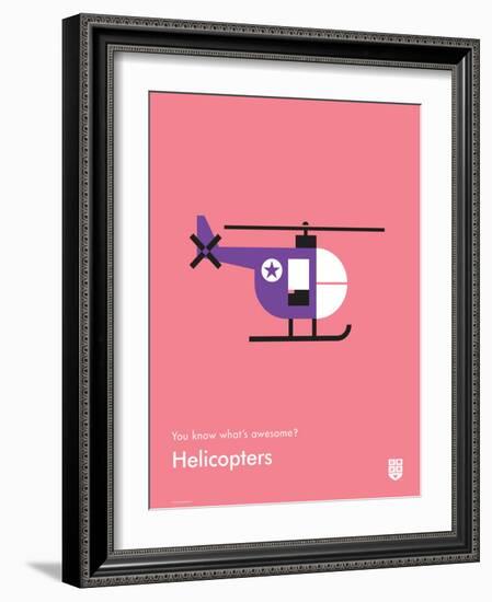 You Know What's Awesome? Helicopters (Pink)-Wee Society-Framed Art Print