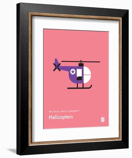 You Know What's Awesome? Helicopters (Pink)-Wee Society-Framed Premium Giclee Print