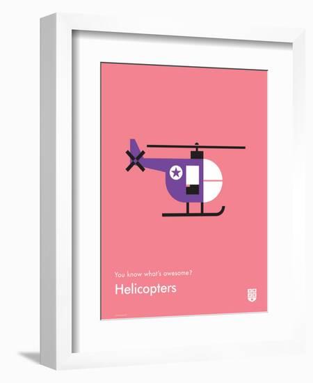 You Know What's Awesome? Helicopters (Pink)-Wee Society-Framed Premium Giclee Print