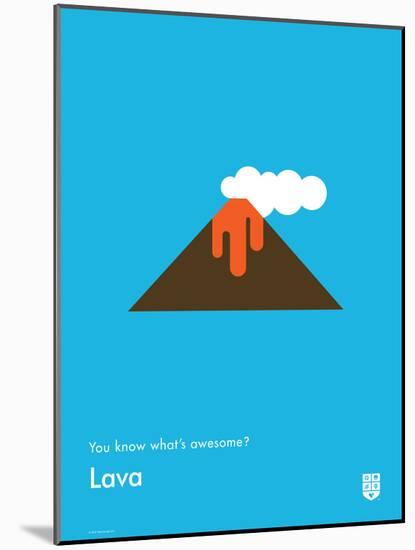 You Know What's Awesome? Lava (Blue)-Wee Society-Mounted Art Print