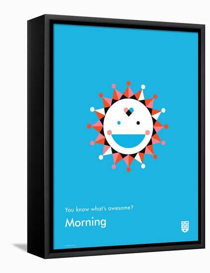 You Know What's Awesome? Morning (Blue)-Wee Society-Framed Stretched Canvas
