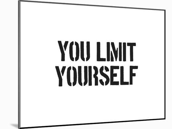 You Limit Yourself-SM Design-Mounted Art Print