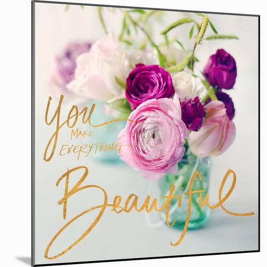 You Make Everything Beautiful-Sarah Gardner-Mounted Photo