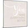 You Make Everything Better-Anna Quach-Mounted Art Print