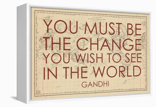 You must Be the Change You Wish to See in the World (Gandhi) - 1835, World Map-null-Framed Premier Image Canvas