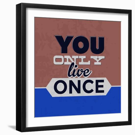 You Only Live Once 1-Lorand Okos-Framed Premium Giclee Print