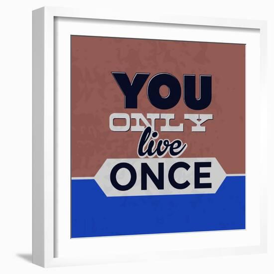 You Only Live Once 1-Lorand Okos-Framed Premium Giclee Print