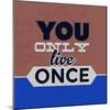 You Only Live Once 1-Lorand Okos-Mounted Art Print