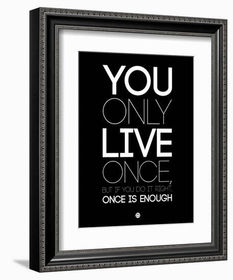 You Only Live Once Black-NaxArt-Framed Art Print