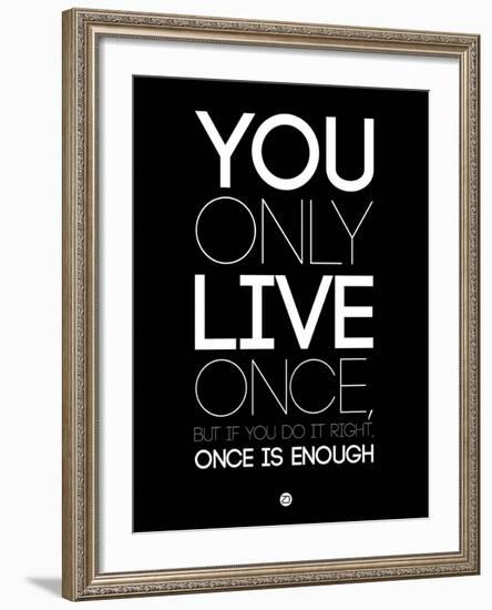 You Only Live Once Black-NaxArt-Framed Art Print