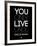 You Only Live Once Black-NaxArt-Framed Art Print