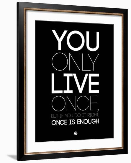 You Only Live Once Black-NaxArt-Framed Art Print