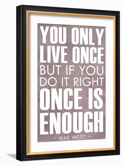 You Only Live Once Mae West Plastic Sign-null-Framed Art Print