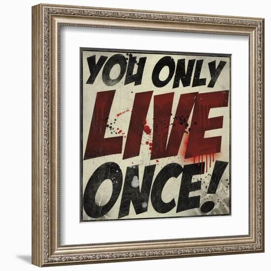 You Only Live Once!-Daniel Bombardier-Framed Art Print