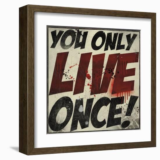 You Only Live Once!-Daniel Bombardier-Framed Art Print