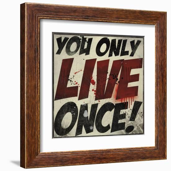 You Only Live Once!-Daniel Bombardier-Framed Art Print