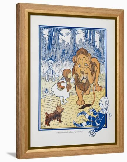 You Ought To Be Ashamed Of Yourself !. the The Cowardly Lion Being Rebuked by Dorothy-William Denslow-Framed Premier Image Canvas