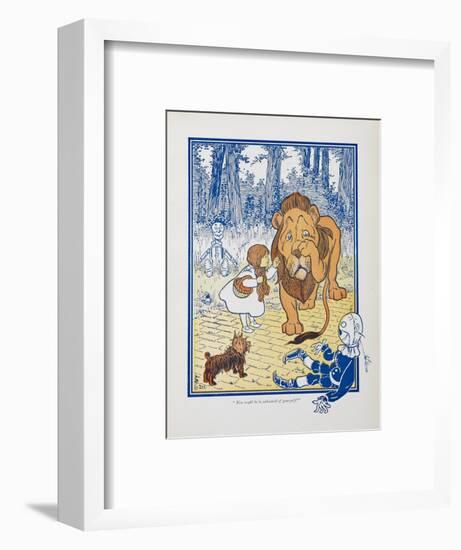 You Ought To Be Ashamed Of Yourself !. the The Cowardly Lion Being Rebuked by Dorothy-William Denslow-Framed Giclee Print