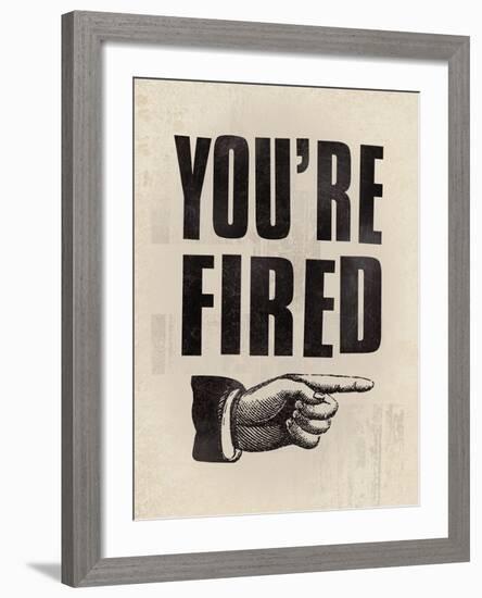 You're Fired-The Vintage Collection-Framed Giclee Print