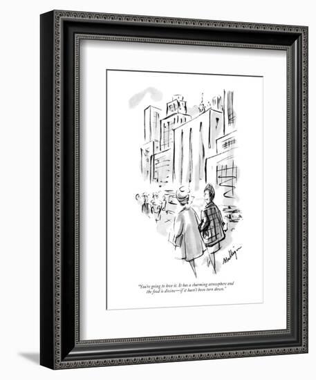 "You're going to love it. It has a charming atmosphere and the food is div?" - New Yorker Cartoon-James Mulligan-Framed Premium Giclee Print
