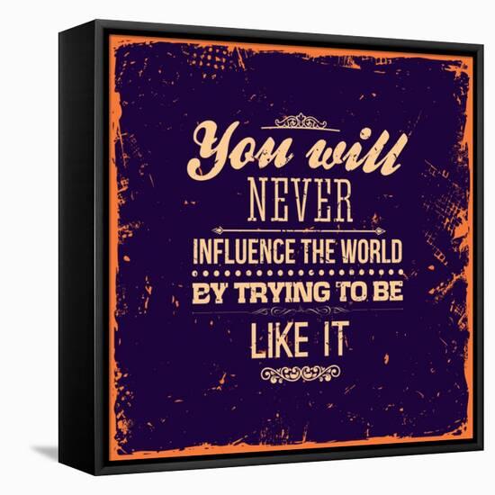 You Will Never Influence the World by Trying to be Like It-Ozerina Anna-Framed Stretched Canvas